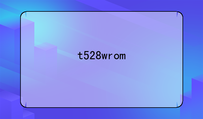 t528wrom