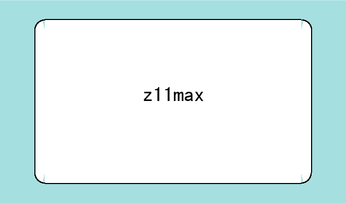 z11max